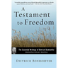 A Testament to Freedom: The Essential Writings of Dietrich Bonhoeffer