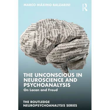 The Unconscious in Neuroscience and Psychoanalysis: On Lacan and Freud