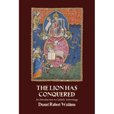 The Lion Has Conquered: An Introduction to Catholic Soteriology