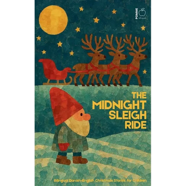 The Midnight Sleigh Ride: Bilingual Danish-English Christmas Stories for Children