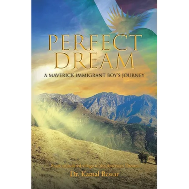 Perfect Dream: A Maverick Immigrant Boy's Journey from an Isolated Village to the American Dream
