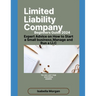 Limited Liability Company Beginners Guide 2024: Expert Advice on How to Start a Small Business, Manage and Run a LLC(own Your Business)