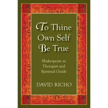 To Thine Own Self Be True: Shakespeare as Therapist and Spiritual Guide