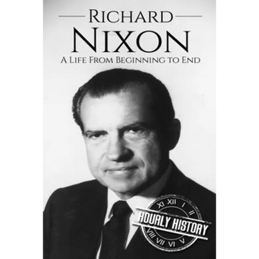 Richard Nixon: A Life From Beginning to End