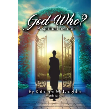 God Who? A Spiritual Memoir: A Spiritual Memoir