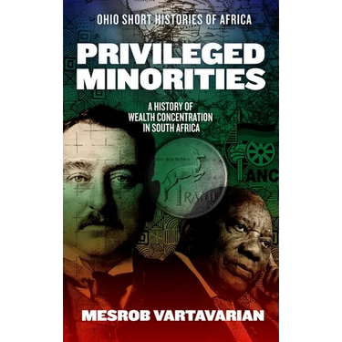 Privileged Minorities: A History of Wealth Concentration in South Africa