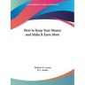 How to Keep Your Money and Make It Earn More