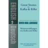 Great Stories by Kafka and Rilke/Meistererzahlungen Von Kafka Und Rilke: A Dual-Language Book