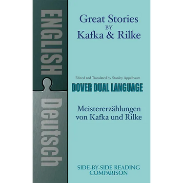 Great Stories by Kafka and Rilke/Meistererzahlungen Von Kafka Und Rilke: A Dual-Language Book