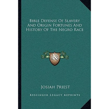 Bible Defense Of Slavery And Origin Fortunes And History Of The Negro Race