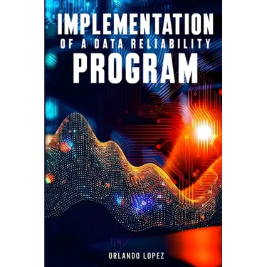 Implementation of a Data Reliability Program: Implementation of a Data Reliability Program