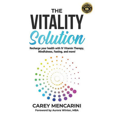 The Vitality Solution: Recharge Your Health with IV Vitamin Therapy, Mindfulness, Fasting, and More