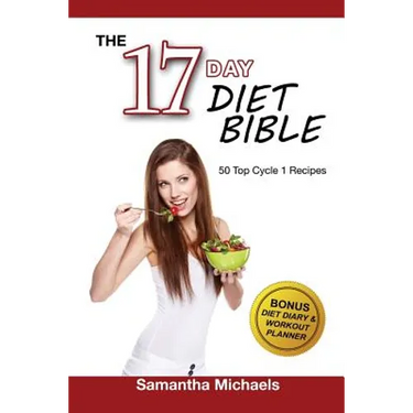 17 Day Diet Bible: The Ultimate Cheat Sheet & 50 Top Cycle 1 Recipes (With Diet Diary & Workout Planner)