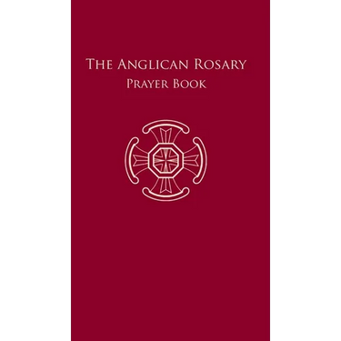 The Anglican Rosary: Prayer Book