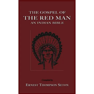 The Gospel of the Red Man: An Indian Bible an Indian Bible