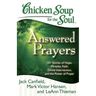 Chicken Soup for the Soul: Answered Prayers: 101 Stories of Hope, Miracles, Faith, Divine Intervention, and the Power of Prayer