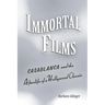 Immortal Films: Casablanca and the Afterlife of a Hollywood Classic