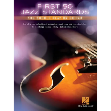 First 50 Jazz Standards You Should Play on Guitar Chord-Melody Arrangements with Tabs, Chords and Lyrics Learn to Play Fly Me to the Moon, Satin Doll,