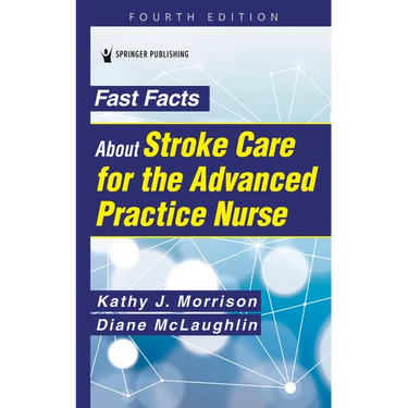 Fast Facts about Stroke Care for the Advanced Practice Nurse