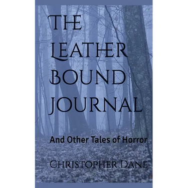 The Leather Bound Journal And Other Tales of Horror