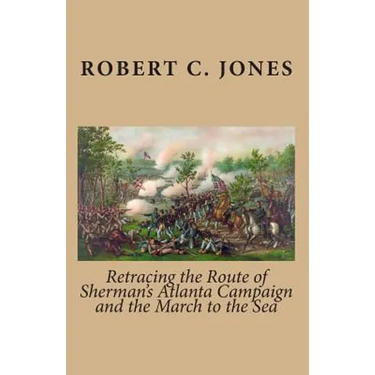 Retracing the Route of Sherman's Atlanta Campaign and the March to the Sea
