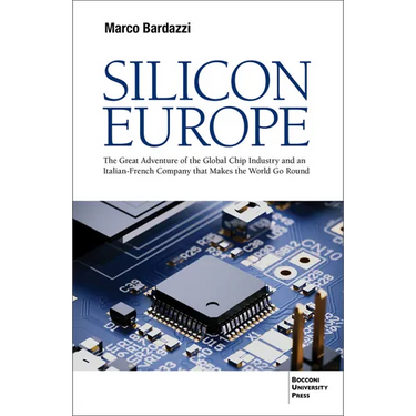 Silicon Europe: The Great Adventure of the Global Chip Industry and an Italian-French Company that Makes the World Go Round