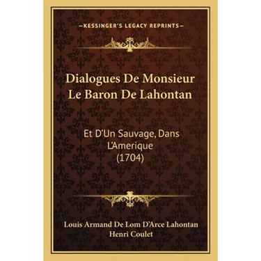 Dialogues De Monsieur Le Baron De Lahontan: Et D'Un Sauvage, Dans L'Amerique (1704)