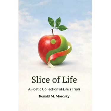 Slice of Life: A Poetic Collection of Life's Trials