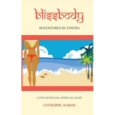 blissbody: Adventures in Tantra