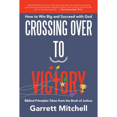Crossing over to Victory: How to Win Big and Succeed with God