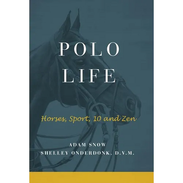 Polo Life: Horses, Sport, 10 and Zen