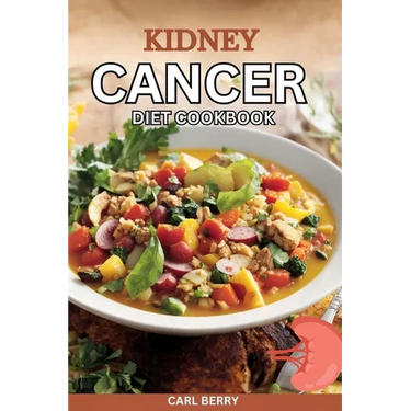 Kidney Cancer Diet Cookbook