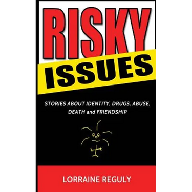 Risky Issues: Stories About Identity, Drugs, Abuse, Death and Friendship