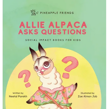 Allie Alpaca Asks Questions: Social Impact Books for Kids (Pineapple Friends), Book 1