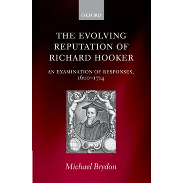 The Evolving Reputation of Richard Hooker: An Examination of Responses, 1600-1714