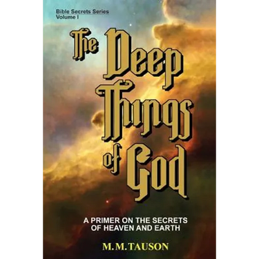 The Deep Things of God: A Primer on the Secrets of Heaven and Earth