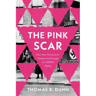 The Pink Scar: How Nazi Persecution Shaped the Struggle for LGBTQ+ Rights
