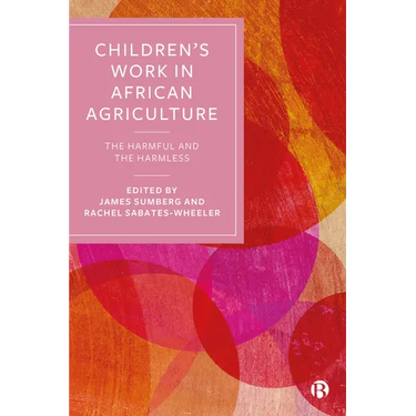 Children's Work in African Agriculture: The Harmful and the Harmless