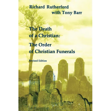 Death of a Christian: The Order of Christian Funerals (Revised)