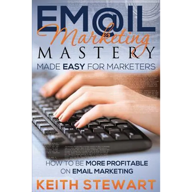 Email Marketing Mastery Made Easy for Marketers
