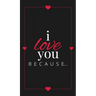 I Love You Because: A Black Hardbound Fill in the Blank Book for Girlfriend, Boyfriend, Husband, or Wife - Anniversary, Engagement, Weddin