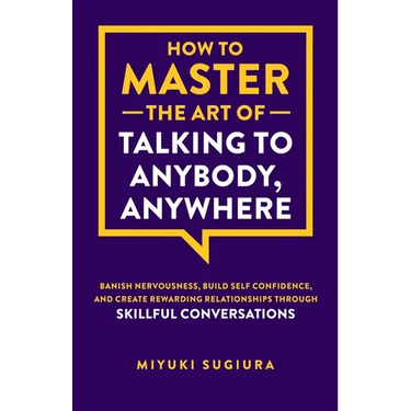 How to Master the Art of Talking to Anybody, Anywhere