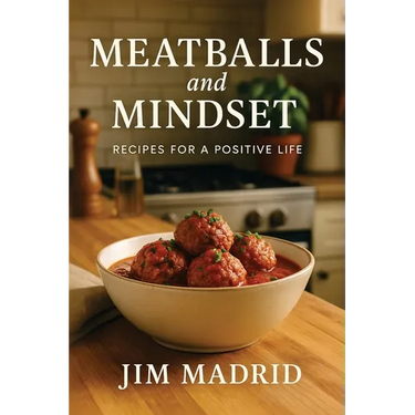Meatballs & Mindset: Recipes for a Positive Life
