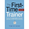 The First-Time Trainer: A Step-by-Step Quick Guide for Managers, Supervisors, and New Training Professionals