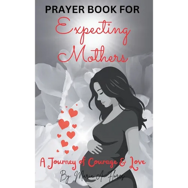 Prayer Book for Expecting Mothers: A Journey of Courage and Love