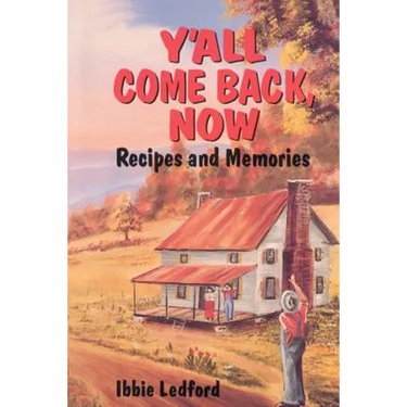 Y'All Come Back, Now: Recipes and Memories