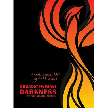 Transcending Darkness: A Girl's Journey Out of the Holocaust