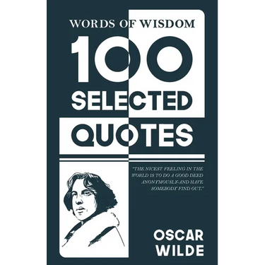 Words Of Wisdom: 100 Selected Quotes by Oscar Wild with Beautiful Illustrations