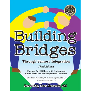 Building Bridges Through Sensory Integration, 3rd Edition: Therapy for Children with Autism and Other Pervasive Developmental Disorders