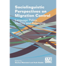 Sociolinguistic Perspectives on Migration Control: Language Policy, Identity and Belonging